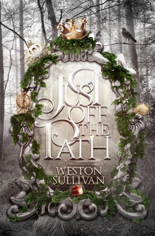 Cover of the book Just off the Path by Weston Sullivan, Fire Quill Publishing
