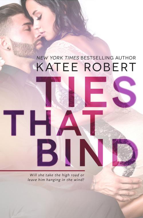 Cover of the book Ties That Bind by Katee Robert, Katee Robert