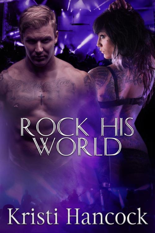 Cover of the book Rock His World by Kristi Hancock, HowNowBlackCow