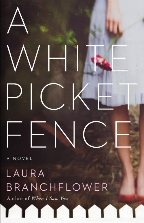 Cover of the book A White Picket Fence by Laura Branchflower, Laura Branchflower