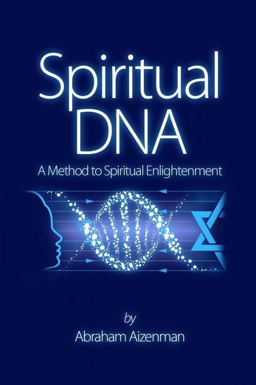 Cover of the book Spiritual DNA: A Method for Spiritual Enlightenment by Abraham Aizenman, Abraham Aizenman