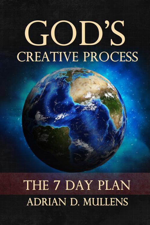 Cover of the book God's Creative Process by Adrian D. Mullens, BookBaby