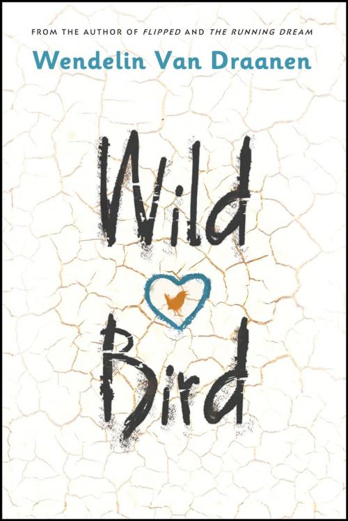 Cover of the book Wild Bird by Wendelin Van Draanen, Random House Children's Books