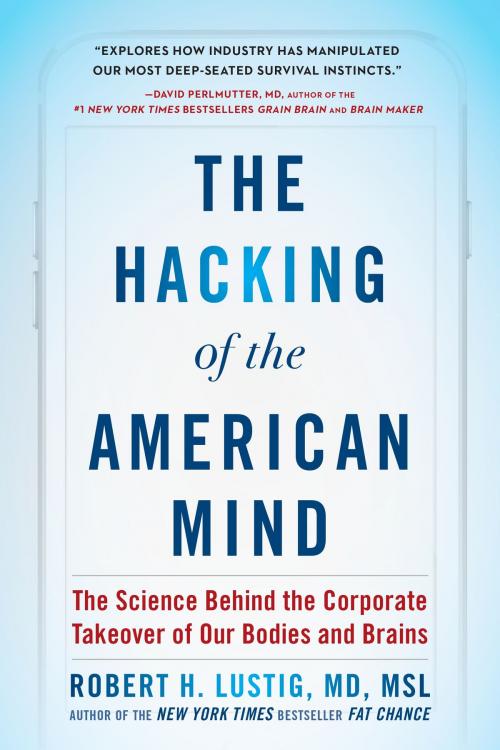 Cover of the book The Hacking of the American Mind by LUSTIG, ROBERT H, Penguin Publishing Group