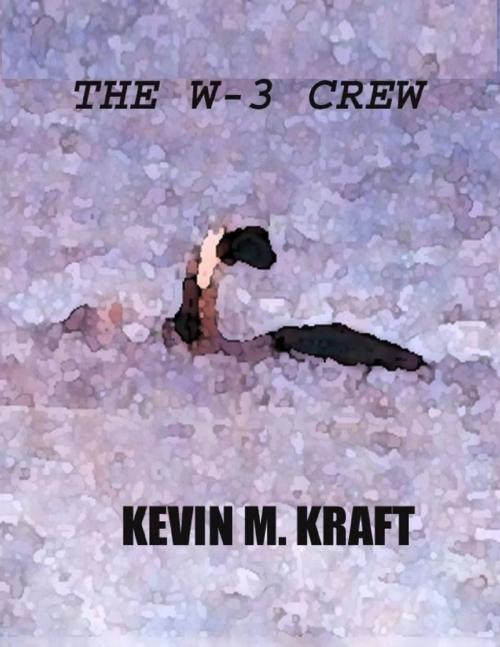 Cover of the book The W-3 Crew by Kevin M. Kraft, Lulu.com
