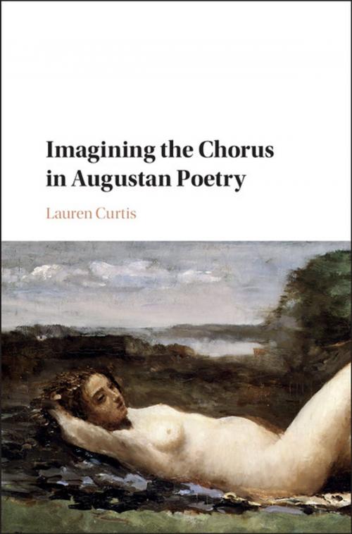 Cover of the book Imagining the Chorus in Augustan Poetry by Lauren Curtis, Cambridge University Press