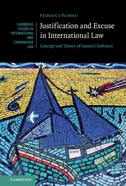 Cover of the book Justification and Excuse in International Law by Federica Paddeu, Cambridge University Press