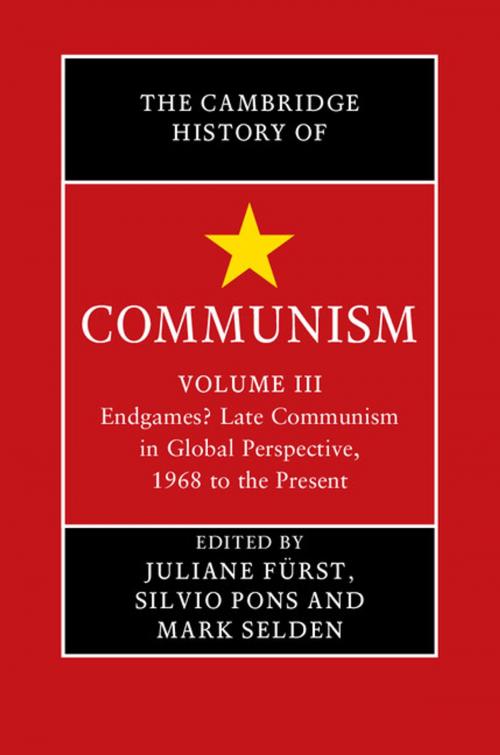 Cover of the book The Cambridge History of Communism: Volume 3, Endgames? Late Communism in Global Perspective, 1968 to the Present by , Cambridge University Press