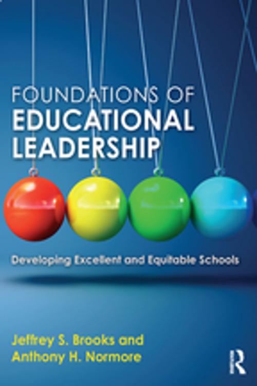 Cover of the book Foundations of Educational Leadership by Jeffrey S. Brooks, Anthony H. Normore, Taylor and Francis