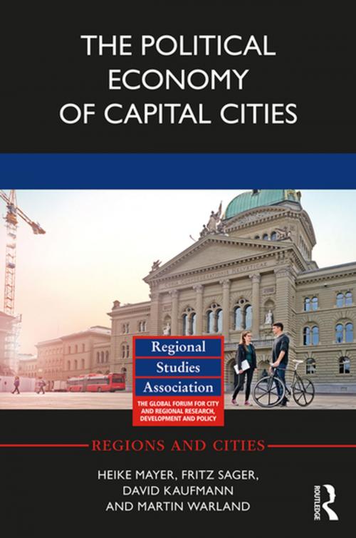 Cover of the book The Political Economy of Capital Cities by Heike Mayer, Fritz Sager, David Kaufmann, Martin Warland, Taylor and Francis