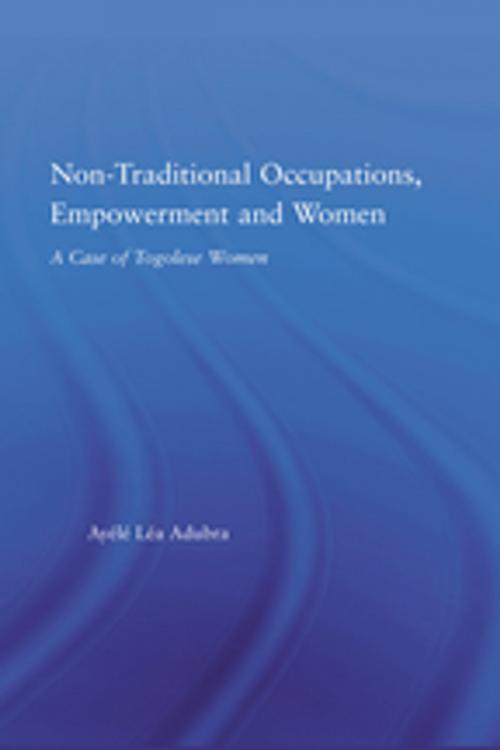 Cover of the book Non-Traditional Occupations, Empowerment, and Women by Ayélé Léa Adubra, Taylor and Francis
