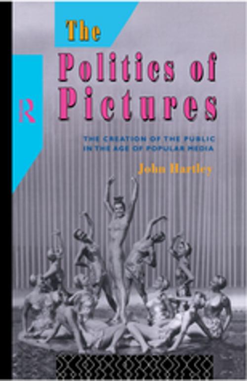 Cover of the book The Politics of Pictures by John Hartley, Taylor and Francis