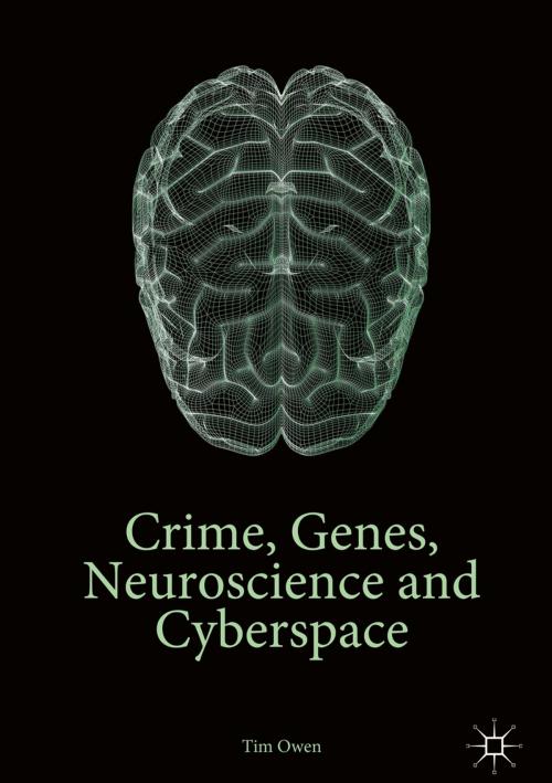 Cover of the book Crime, Genes, Neuroscience and Cyberspace by Tim Owen, Palgrave Macmillan UK