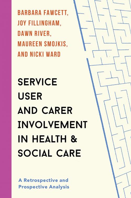 Cover of the book Service User and Carer Involvement in Health and Social Care by Barbara Fawcett, Joy Fillingham, Dawn River, Maureen Smojkis, Nicki Ward, Macmillan Education UK
