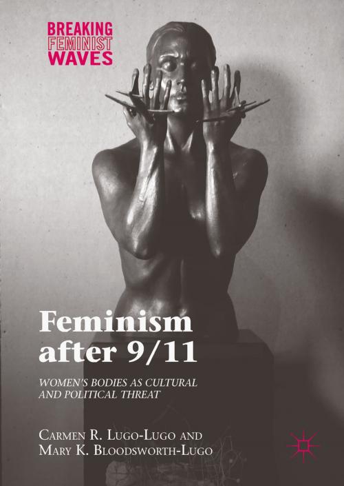 Cover of the book Feminism after 9/11 by Mary K. Bloodsworth-Lugo, Carmen R. Lugo-Lugo, Palgrave Macmillan US
