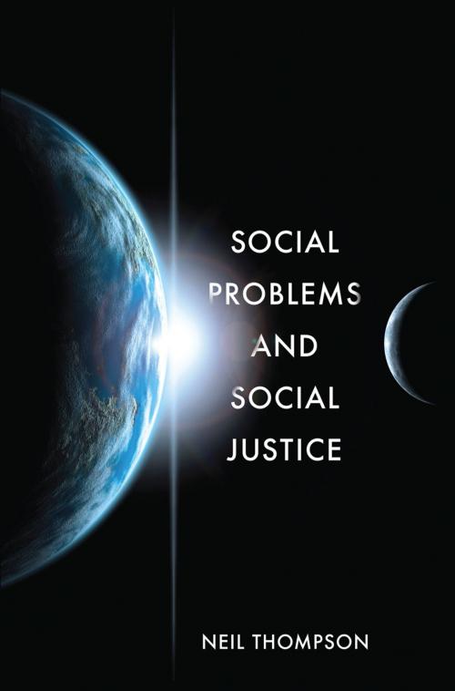 Cover of the book Social Problems and Social Justice by Neil Thompson, Macmillan Education UK
