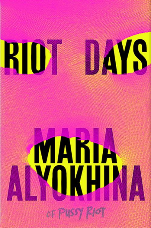 Cover of the book Riot Days by Maria Alyokhina, Henry Holt and Co.