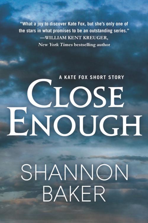 Cover of the book Close Enough by Shannon Baker, Tom Doherty Associates