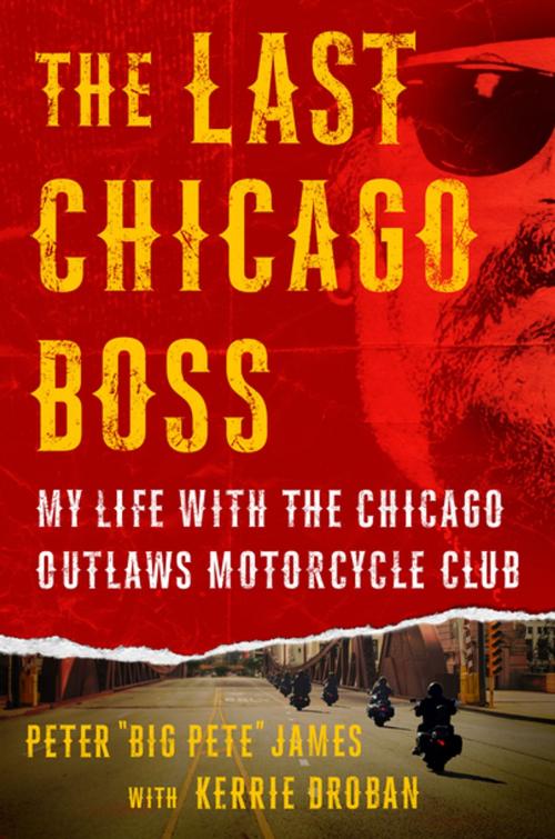 Cover of the book The Last Chicago Boss by Kerrie Droban, Peter 'Big Pete' James, St. Martin's Press