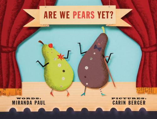 Cover of the book Are We Pears Yet? by Miranda Paul, Roaring Brook Press