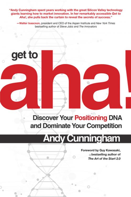 Cover of the book Get to Aha!: Discover Your Positioning DNA and Dominate Your Competition by Andy Cunningham, McGraw-Hill Education