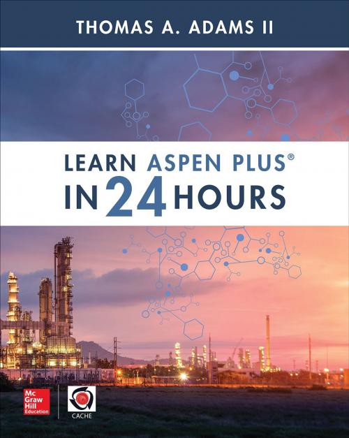 Cover of the book Learn Aspen Plus in 24 Hours by Thomas A. Adams II, McGraw-Hill Education