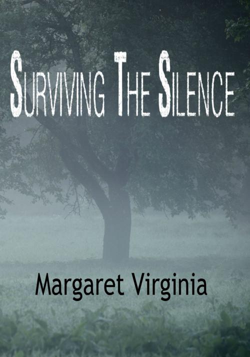 Cover of the book Surviving the Silence by Margaret Virginia, Margaret Virginia