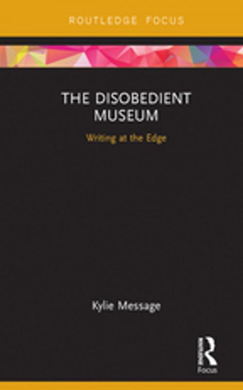 Cover of the book The Disobedient Museum by Kylie Message, Taylor and Francis
