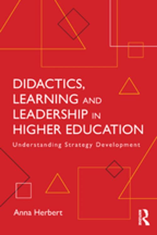 Cover of the book Didactics, Learning and Leadership in Higher Education by Anna Herbert, Taylor and Francis