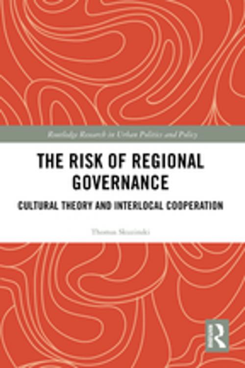 Cover of the book The Risk of Regional Governance by Thomas Skuzinski, Taylor and Francis