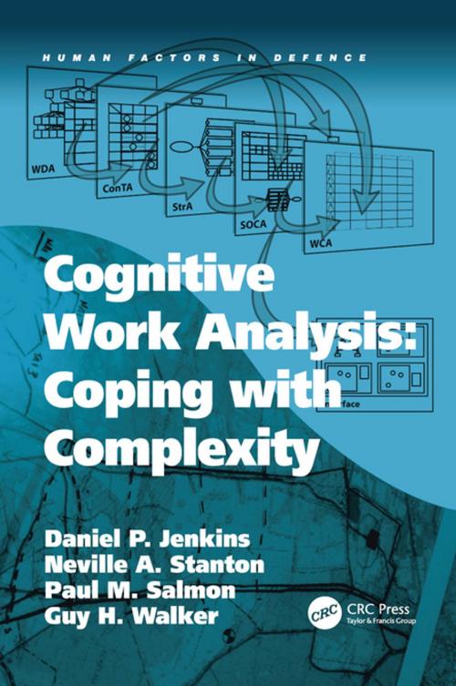 Cover of the book Cognitive Work Analysis: Coping with Complexity by Daniel P. Jenkins, Neville A. Stanton, Guy H. Walker, CRC Press