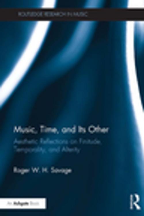 Cover of the book Music, Time, and Its Other by Roger W. H. Savage, Taylor and Francis