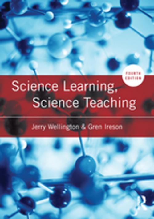 Cover of the book Science Learning, Science Teaching by Jerry Wellington, Gren Ireson, Taylor and Francis