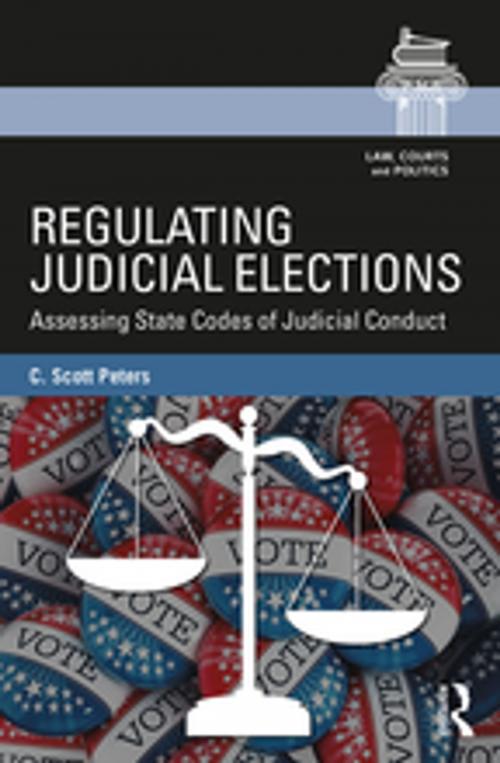 Cover of the book Regulating Judicial Elections by C. Scott Peters, Taylor and Francis