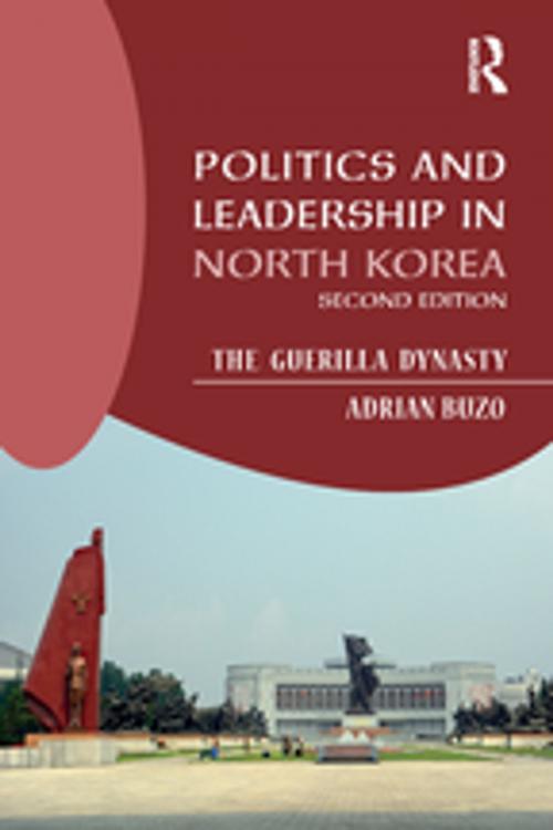 Cover of the book Politics and Leadership in North Korea by Adrian Buzo, Taylor and Francis