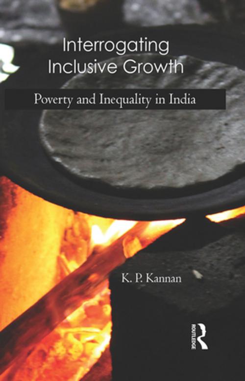 Cover of the book Interrogating Inclusive Growth by K. P. Kannan, Taylor and Francis
