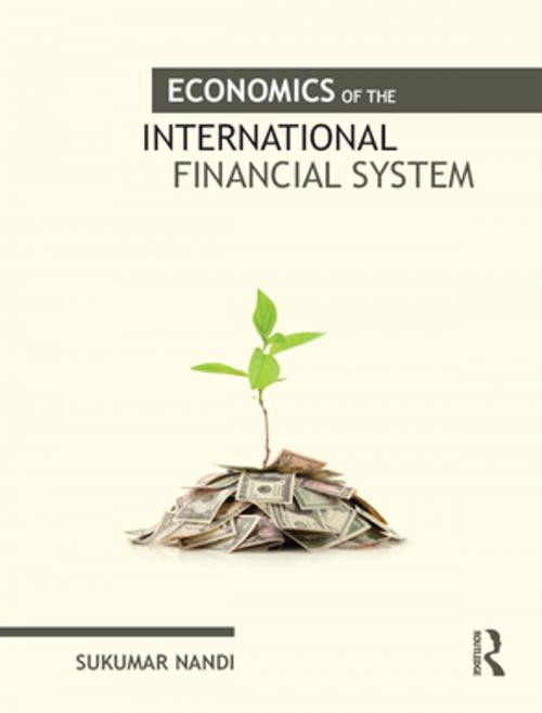 Cover of the book Economics of the International Financial System by Sukumar Nandi, Taylor and Francis