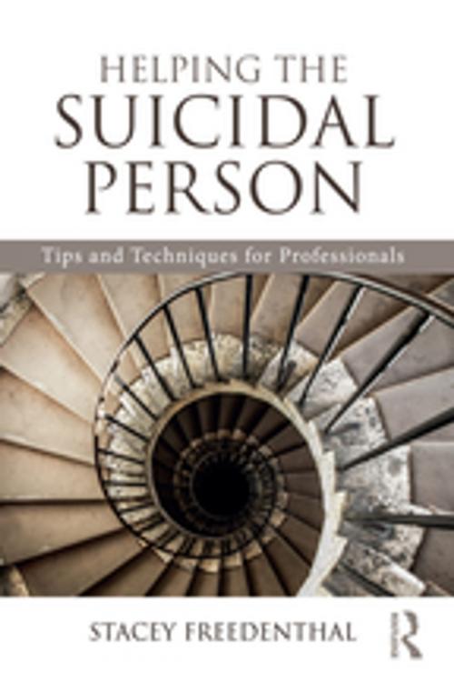Cover of the book Helping the Suicidal Person by Stacey Freedenthal, Taylor and Francis