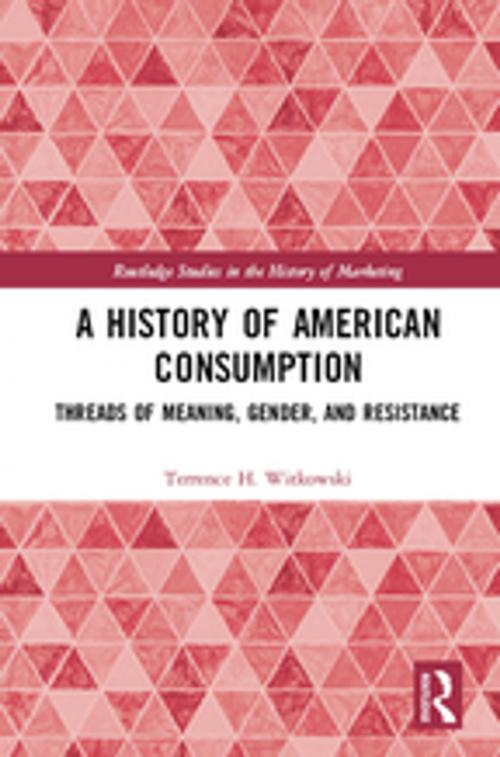 Cover of the book A History of American Consumption by Terrence H. Witkowski, Taylor and Francis