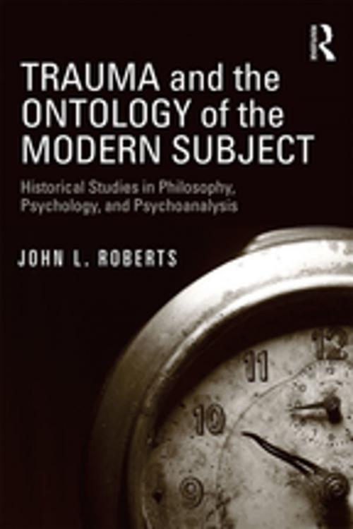 Cover of the book Trauma and the Ontology of the Modern Subject by John L. Roberts, Taylor and Francis