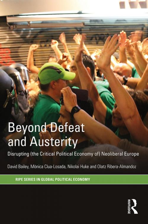 Cover of the book Beyond Defeat and Austerity by David J Bailey, Nikolai Huke, Olatz Ribera-Almandoz, Mònica Clua-Losada, Taylor and Francis