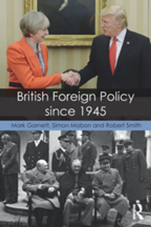 Cover of the book British Foreign Policy since 1945 by Mark Garnett, Simon Mabon, Robert Smith, Taylor and Francis