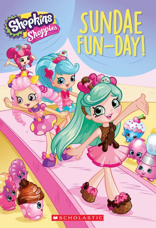Cover of the book Sundae Fun-Day (Shopkins: Shoppies: Chapter Book) by Judy Katschke, Scholastic Inc.