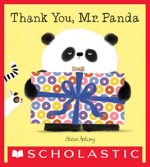 Cover of the book Thank You, Mr. Panda by Steve Antony, Scholastic Inc.