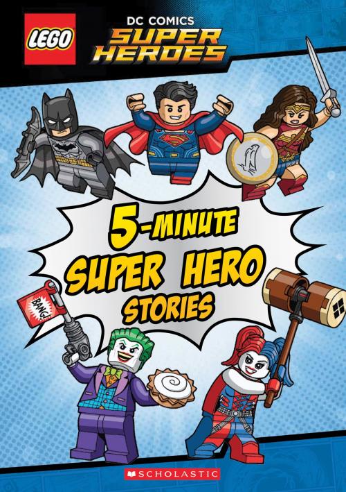 Cover of the book 5-Minute Super Hero Stories (LEGO DC Super Heroes) by Scholastic, Scholastic Inc.