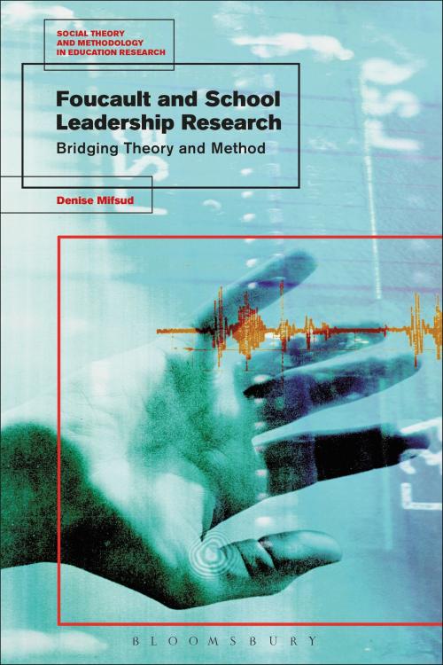 Cover of the book Foucault and School Leadership Research by Dr Denise Mifsud, Dr Mark Murphy, Bloomsbury Publishing