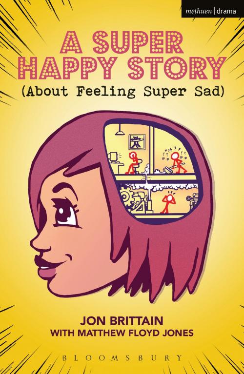 Cover of the book A Super Happy Story (About Feeling Super Sad) by Matthew Floyd Jones, Mr Jon Brittain, Bloomsbury Publishing