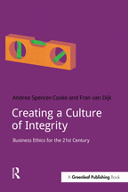 Cover of the book Creating a Culture of Integrity by Andrea Spencer-Cooke, Fran van Dijk, Taylor and Francis