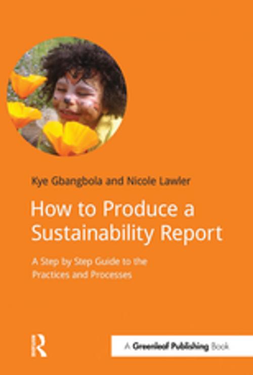 Cover of the book How to Produce a Sustainability Report by Kye Gbangbola, Nicole Lawler, Taylor and Francis
