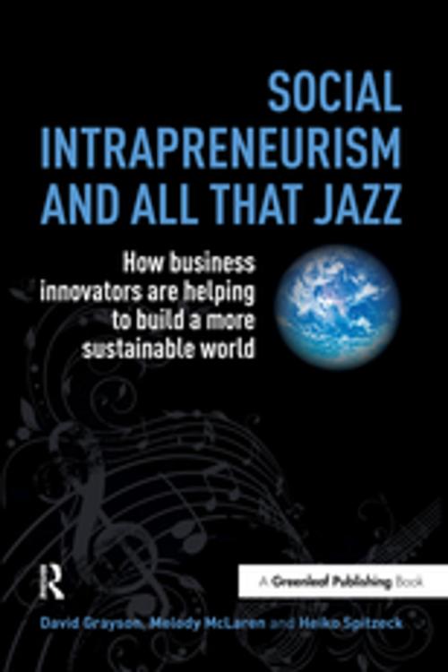 Cover of the book Social Intrapreneurism and All That Jazz by David Grayson, Melody McLaren, Heiko Spitzeck, Taylor and Francis